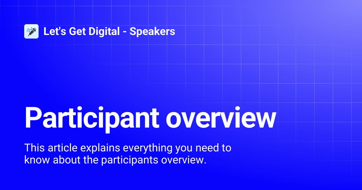 Participant overview | Let's Get Digital - Speakers